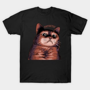 pathetic cat meme T-Shirt